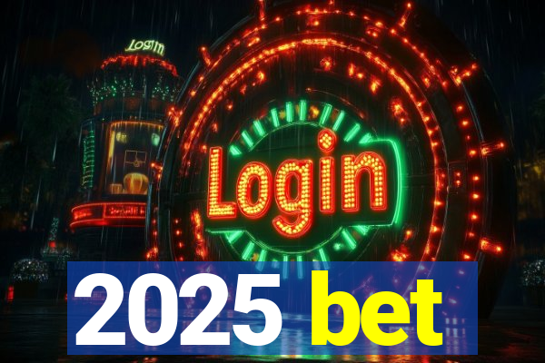 2025 bet